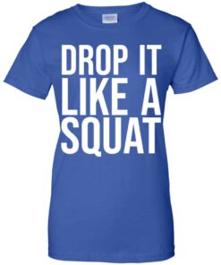 Drop It Like A Squat Shirt Hoodie Tank Shirt Sweatshirt Long Sleeve Hoodie Tank Mug 11