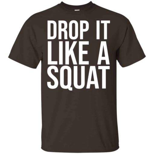 Drop It Like A Squat Shirt, Hoodie, Tank Shirt Sweatshirt Long Sleeve Hoodie Tank Mug