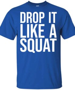Drop It Like A Squat Shirt Hoodie Tank Shirt Sweatshirt Long Sleeve Hoodie Tank Mug 4