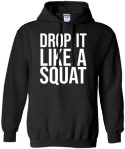 Drop It Like A Squat Shirt Hoodie Tank Shirt Sweatshirt Long Sleeve Hoodie Tank Mug 6