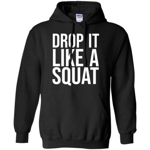 Drop It Like A Squat Shirt, Hoodie, Tank Shirt Sweatshirt Long Sleeve Hoodie Tank Mug