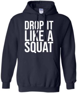 Drop It Like A Squat Shirt Hoodie Tank Shirt Sweatshirt Long Sleeve Hoodie Tank Mug 7