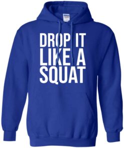 Drop It Like A Squat Shirt Hoodie Tank Shirt Sweatshirt Long Sleeve Hoodie Tank Mug 9