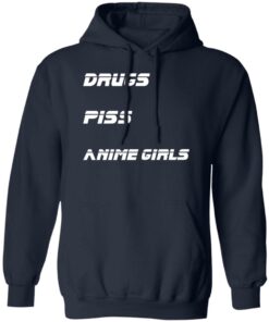 Drugs piss anime girls shirt Shirt Sweatshirt Long Sleeve Hoodie Tank Mug