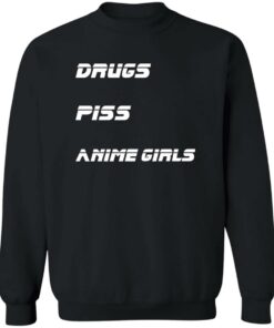 Drugs piss anime girls shirt Shirt Sweatshirt Long Sleeve Hoodie Tank Mug 2 Drugs piss anime girls shirt Shirt Sweatshirt Long Sleeve Hoodie Tank Mug 3