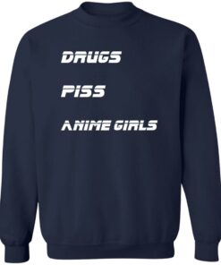 Drugs piss anime girls shirt Shirt Sweatshirt Long Sleeve Hoodie Tank Mug 3 Drugs piss anime girls shirt Shirt Sweatshirt Long Sleeve Hoodie Tank Mug 4