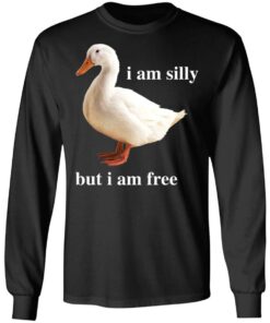 Duck i am silly but i am free shirt Shirt Sweatshirt Long Sleeve Hoodie Tank Mug 4 Duck i am silly but i am free shirt Shirt Sweatshirt Long Sleeve Hoodie Tank Mug 5