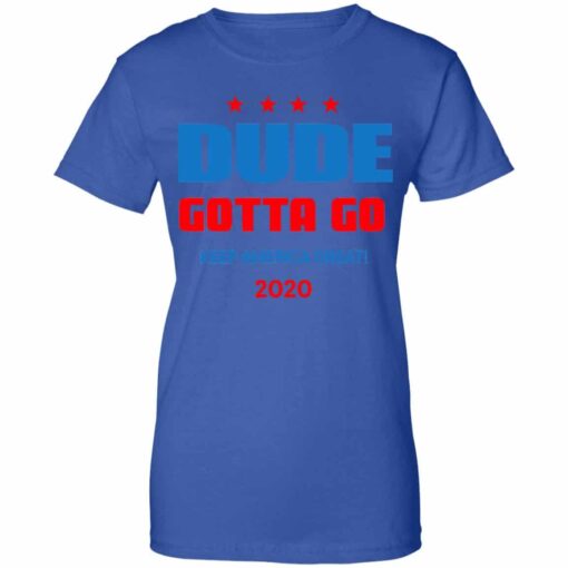 Dude Gotta Go Keep America Great 2020 Shirt, Hoodie, Tank Shirt Sweatshirt Long Sleeve Hoodie Tank Mug