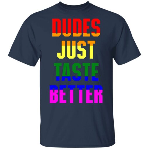 Dudes just taste better gay shirt Shirt Sweatshirt Long Sleeve Hoodie Tank Mug