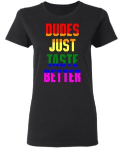 Dudes just taste better gay shirt Shirt Sweatshirt Long Sleeve Hoodie Tank Mug 2 Dudes just taste better gay shirt Shirt Sweatshirt Long Sleeve Hoodie Tank Mug 3