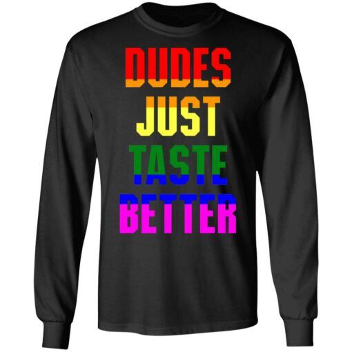 Dudes just taste better gay shirt Shirt Sweatshirt Long Sleeve Hoodie Tank Mug