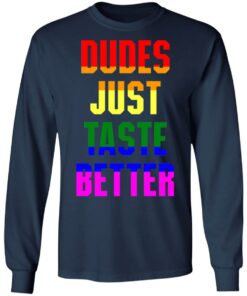 Dudes just taste better gay shirt Shirt Sweatshirt Long Sleeve Hoodie Tank Mug 5 Dudes just taste better gay shirt Shirt Sweatshirt Long Sleeve Hoodie Tank Mug 6