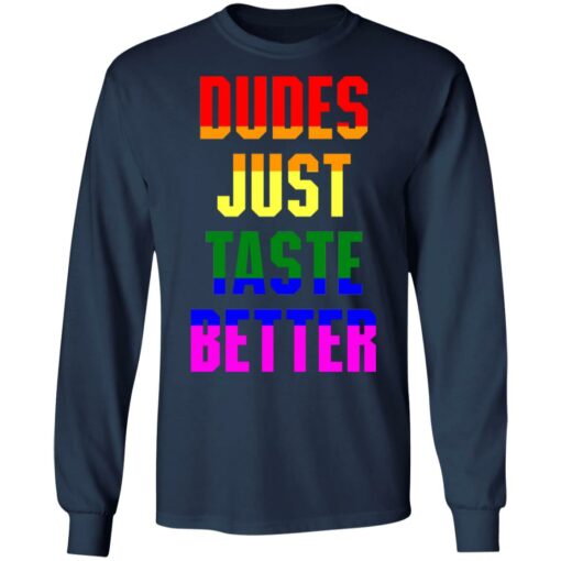 Dudes just taste better gay shirt Shirt Sweatshirt Long Sleeve Hoodie Tank Mug