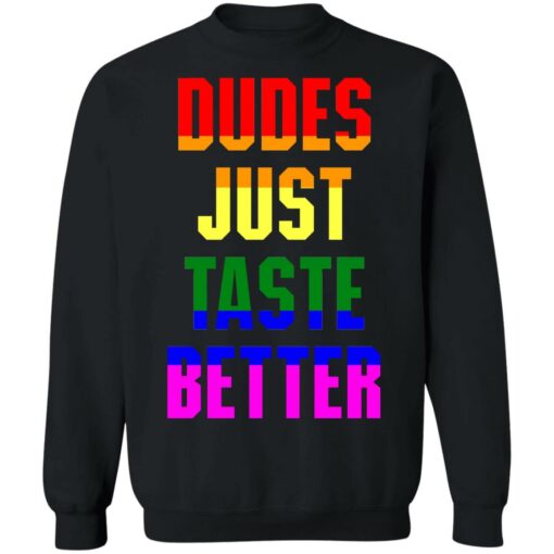 Dudes just taste better gay shirt Shirt Sweatshirt Long Sleeve Hoodie Tank Mug