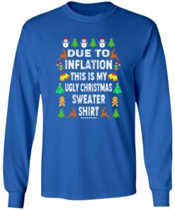 Due to inflation this shirt my ugly Christmas sweater shirt