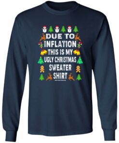 Due to inflation this shirt my ugly Christmas sweater shirt 2 Due to inflation this shirt my ugly Christmas sweater shirt 11