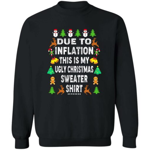 Due to inflation this shirt my ugly Christmas sweater shirt