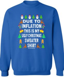 Due to inflation this shirt my ugly Christmas sweater shirt 7 Due to inflation this shirt my ugly Christmas sweater shirt 6