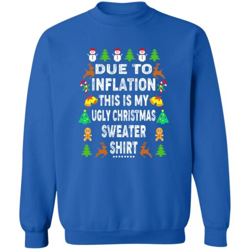 Due to inflation this shirt my ugly Christmas sweater shirt