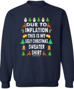 Due to inflation this shirt my ugly Christmas sweater shirt 8 Due to inflation this shirt my ugly Christmas sweater shirt 7