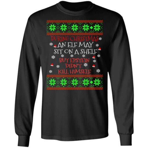 During Christmas an ELF but Epstein didn’t kill himself sweater Shirt