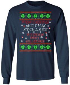 During Christmas an ELF but Epstein didn't kill himself sweater Shirt 5 During Christmas an ELF but Epstein didnt kill himself sweater Shirt 4