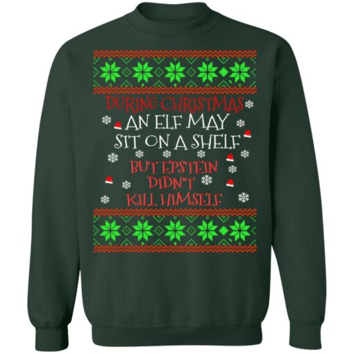 During Christmas an ELF but Epstein didn’t kill himself sweater Shirt