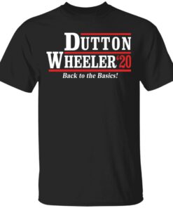 Dutton Wheeler 2020 back to the basics shirt Shirt Sweatshirt Long Sleeve Hoodie Tank Mug Dutton Wheeler 2020 back to the basics shirt Shirt Sweatshirt Long Sleeve Hoodie Tank Mug