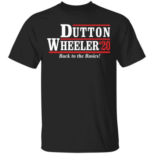 Dutton Wheeler 2020 back to the basics shirt Shirt Sweatshirt Long Sleeve Hoodie Tank Mug