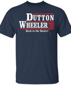 Dutton Wheeler 2020 back to the basics shirt Shirt Sweatshirt Long Sleeve Hoodie Tank Mug