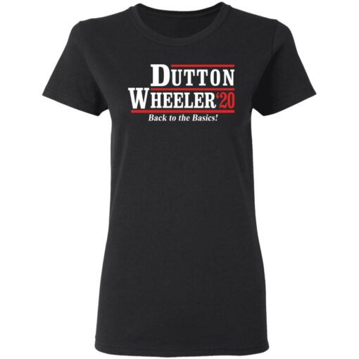 Dutton Wheeler 2020 back to the basics shirt Shirt Sweatshirt Long Sleeve Hoodie Tank Mug