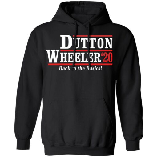 Dutton Wheeler 2020 back to the basics shirt Shirt Sweatshirt Long Sleeve Hoodie Tank Mug