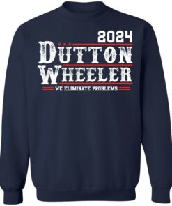 Dutton Wheeler 2024 we eliminate problems shirt Shirt Sweatshirt Long Sleeve Hoodie Tank Mug 3 Dutton Wheeler 2024 we eliminate problems shirt Shirt Sweatshirt Long Sleeve Hoodie Tank Mug 4