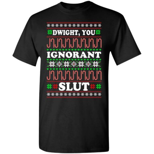 Dwight You ignorant Slut Christmas sweatshirt Shirt Sweatshirt Long Sleeve Hoodie Tank Mug