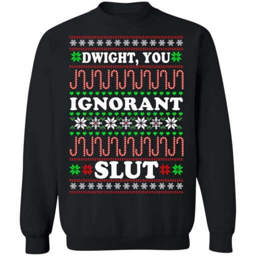 Dwight You ignorant Slut Christmas sweatshirt Shirt Sweatshirt Long Sleeve Hoodie Tank Mug