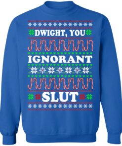 Dwight You ignorant Slut Christmas sweatshirt Shirt Sweatshirt Long Sleeve Hoodie Tank Mug 2