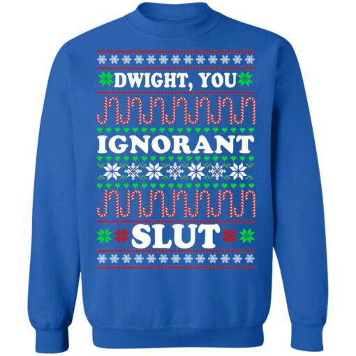 Dwight You ignorant Slut Christmas sweatshirt Shirt Sweatshirt Long Sleeve Hoodie Tank Mug