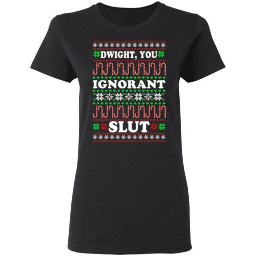 Dwight You ignorant Slut Christmas sweatshirt Shirt Sweatshirt Long Sleeve Hoodie Tank Mug