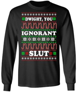 Dwight You ignorant Slut Christmas sweatshirt Shirt Sweatshirt Long Sleeve Hoodie Tank Mug 5