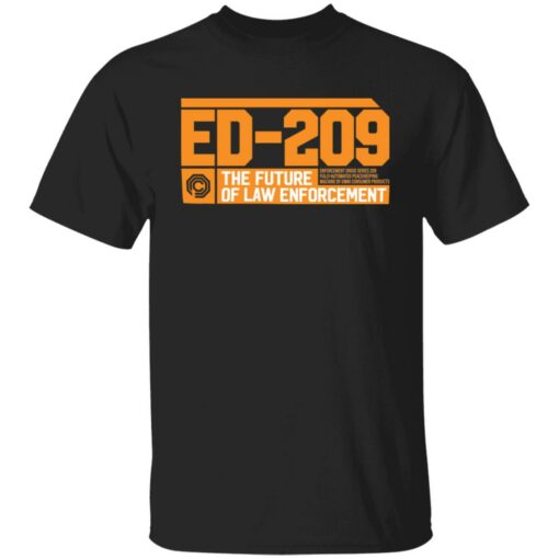 ED 209 the future of law enforcement shirt Shirt Sweatshirt Long Sleeve Hoodie Tank Mug