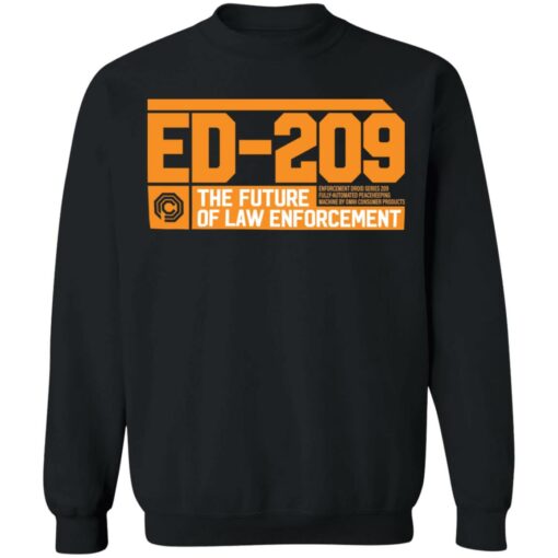 ED 209 the future of law enforcement shirt Shirt Sweatshirt Long Sleeve Hoodie Tank Mug