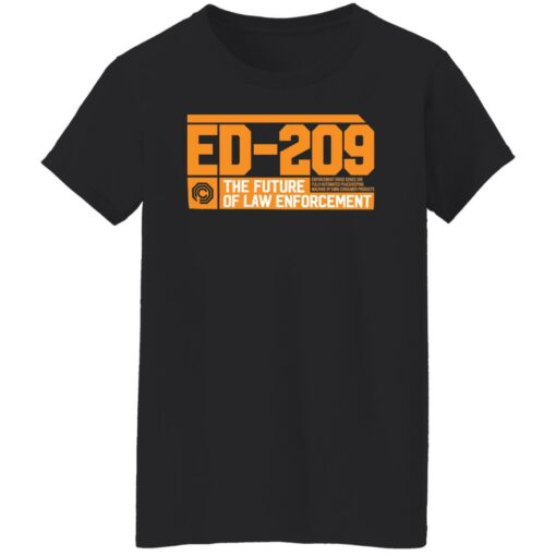 ED 209 the future of law enforcement shirt Shirt Sweatshirt Long Sleeve Hoodie Tank Mug