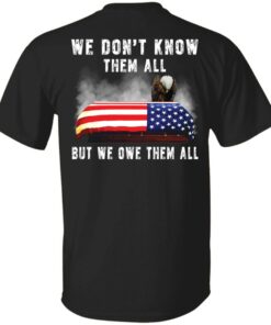Eagle 4th of 7 we don’t know them all but we owe them all shirt Shirt Eagle 4th of 7 we don’t know them all but we owe them all shirt Shirt