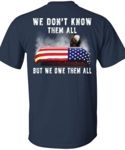 Eagle 4th of 7 we don’t know them all but we owe them all shirt Shirt
