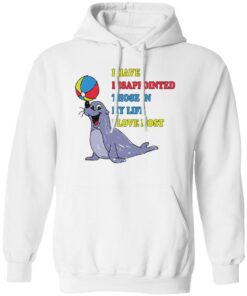 Earless seals i have disappointed those in my life i love most shirt Shirt