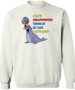 Earless seals i have disappointed those in my life i love most shirt Shirt 3 Earless seals i have disappointed those in my life i love most shirt Shirt 4