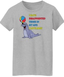Earless seals i have disappointed those in my life i love most shirt Shirt 6 Earless seals i have disappointed those in my life i love most shirt Shirt 7