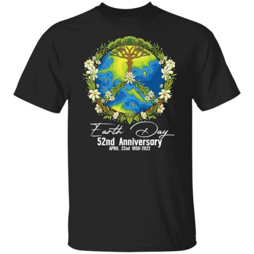 Earth day 2022 52nd anniversary april 22nd 1950 2022 shirt Shirt Sweatshirt Long Sleeve Hoodie Tank Mug – Tally’s Mojos