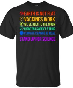 Earth is not flat stand up for science shirt Shirt Sweatshirt Long Sleeve Hoodie Tank Mug Earth is not flat stand up for science shirt Shirt Sweatshirt Long Sleeve Hoodie Tank Mug