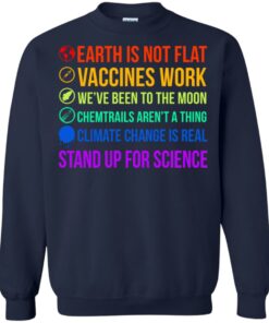 Earth is not flat stand up for science shirt Shirt Sweatshirt Long Sleeve Hoodie Tank Mug 3 Earth is not flat stand up for science shirt Shirt Sweatshirt Long Sleeve Hoodie Tank Mug 3